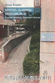 Kentsel Ulaşımda Erişilebilirlik <br /> Engelleri Anlamak, Engelleyeni Bulmak