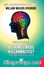 Rezonans Kanunuyla Beynimizi Nasıl Kullanmalıyız? <br /> Uygulamalı Psikoloji El Kitabı