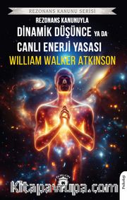 Rezonans Kanunuyla Dinamik Düşünce ya da Canlı Enerji Yasası