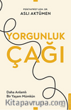 Yorgunluk Çağı / Daha Anlamlı Bir Yaşam Mümkün
