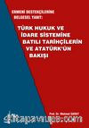 Ermeni Destekçilerine Belgesel Yanıt: Türk Hukuk Ve İdare Sistemine Batılı Tarihçilerin Ve Atatürk'ün Bakışı