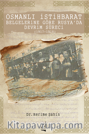 Osmanlı İstihbarat Belgelerine Göre Rusya'da Devrim Süreci (1917-1918)