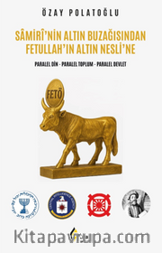 Samirî'nin Altın Buzağısından Fetullah'ın Altın Nesli'ne