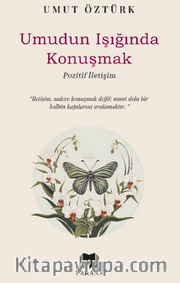 Umudun Işığında Konuşmak – Pozitif İletişim 