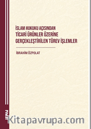 İslam Hukuku Açisindan Ticari Ürünler Üzerine Gerçeklestirilen Türev İşlemler
