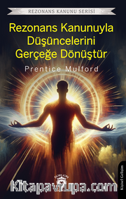 Rezonans Kanunuyla Düşüncelerini Gerçeğe Dönüştür