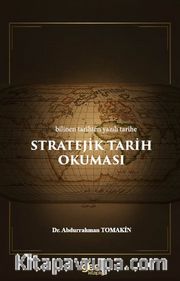 Stratejik Tarih Okumaları / Bilinen Tarihten Yazılı Tarihe