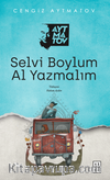 Selvi Boylum Al Yazmalım