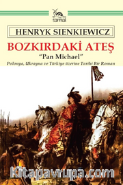 Bozkırdaki Ateş <br /> Polonya, Ukrayna ve Türkiye Üzerine Tarihî Bir Roman
