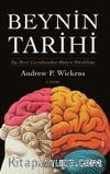 Beynin Tarihi (Karton Kapak) & Taş Devri Cerrahisinden Modern Nörobilime 