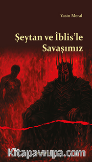Şeytan ve İblis’le Savaşımız
