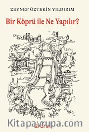 Bir Köprü ile Ne Yapılır?