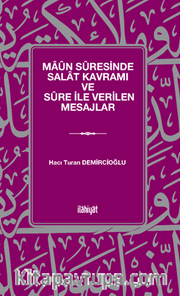 Maûn Sûresinde Salat Kavramı ve Sûre İle Verilen Mesajlar