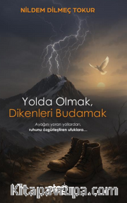 Dikenleri Budamak Yolda Olmak