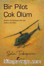 Bir Pilot Çok Ölüm <br />  Ankara’da Başlayan Her Şey Ankara’da Biter.