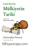 Latin Batı’da Mülkiyetin Tarihi & Birinci Cilt: Refah, Erdem, Hukuk