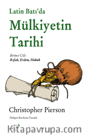 Latin Batı’da Mülkiyetin Tarihi <br /> Birinci Cilt: Refah, Erdem, Hukuk