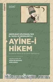 Abdülbaki Gölpınarlı'nın El Yazısı ve Resimleriyle Ayine-i Hikem (İnceleme-Metin-Dil İçi Çeviri-Tıpkıbasım)