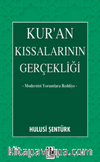 Kur’an Kıssalarının Gerçekliği & Modernist Yorumlara Reddiye
