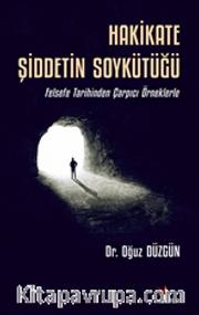 Hakikate Şiddetin Soykütüğü / Felsefe Tarihinden Çarpıcı Örneklerle 