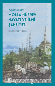 Şeyhülislam Molla Hüsrev Hayatı ve İlmi Şahsiyeti