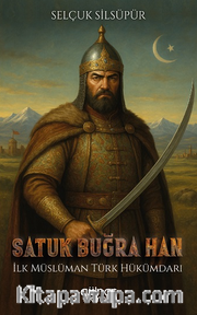 Satuk Buğra Han (İlk Müslüman Türk Hükümdarı)