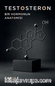 Testosteron <br /> Bir Hormonun Anatomisi