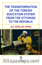 The Transformation of the Turkish Education System from the Ottoman to the Republic