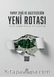 Yapay Zeka Ve Gazeteciliğin Yeni Rotası                          