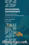 Decolonizing Empowerment: Indigenous Voices and Cultural Realities in Women’s Agency