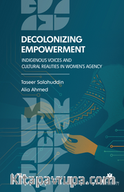 Decolonizing Empowerment: Indigenous Voices and Cultural Realities in Women’s Agency