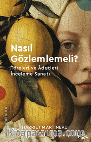 Nasıl Gözlemlemeli? – Töreleri ve Adetleri İnceleme Sanatı