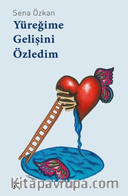 Yüreğime Gelişini Özledim