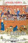 Kölelik Tarihi 4 : Orta Çağ'da Köle, Serf ve Korsan