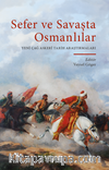 Sefer ve Savaşta Osmanlılar Alt Eser Adı : Yeni Çağ Askeri Tarih Araştırmaları
