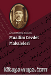 Arşivle Mektep Arasında Muallim Cevdet Makaleleri