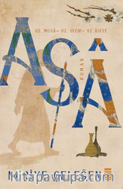 Asa <br /> Hz. Musa - Hz. Hızır - Hz. Âsiye