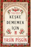 Keşke Dememek İçin & Kur'an'da Keşkeler ve Keşke Diyenler 