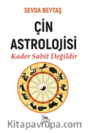 Çin Astrolojisi <br /> Kader Sabit Değildir