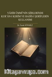 Vahib Ümmî’nin Şiirlerinde Kur’an-I Kerîm Ve Hadîs-İ Şerîflerin Kullanımı