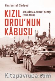 Kızıl Ordu’nun Kabusu <br /> Afganistan-Sovyet Savaşı (1979-1989)