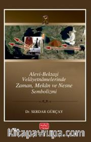Alevi-Bektaşi Velayetnamelerinde Zaman, Mekan ve Nesne Sembolizmi