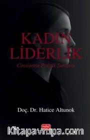Kadın Liderlik <br /> Cinsiyetin Politik Sunumu