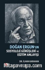 Doğan Ergun’un Sosyoloji Görüşleri ve Eğitim Anlayışı
