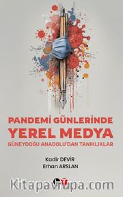 Pandemi Günlerinde Yerel Medya: Güneydoğu Anadolu'dan Tanıklıklar