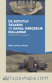 Üç Boyutlu Tasarım ve Sanal Gerçeklik Kullanımı Göbeklitepe Çalışması