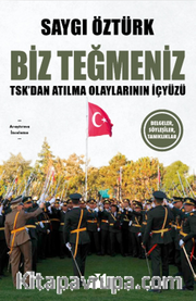 Biz Teğmeniz <br /> TSK’dan Atılma Olaylarının İçyüzü