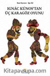Ignác Kúnos’tan Üç Karagöz Oyunu