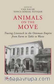 Animals On The Move Tracing Livestock In The Ottoman Empire From Farm To Table To Waste