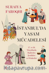 İstanbul'da Yaşam Mücadelesi 17. ve 18. Yüzyıllarda Badireler, Şenlikler Ve Felaketler